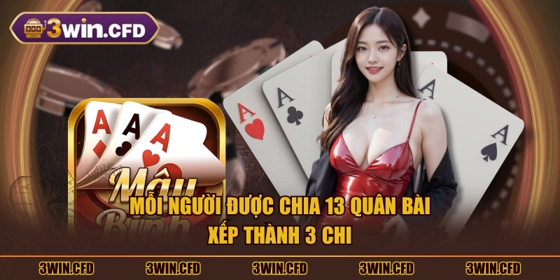 Mỗi người được chia 13 quân bài xếp thành 3 chi