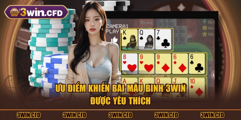 Ưu điểm khiến bài Mậu Binh 3WIN được yêu thích